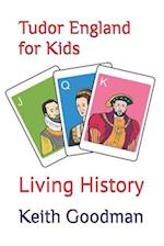 Tudor England for Kids: Living History 