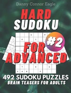 Sudoku Hard for Advanced, Brain Teasers for Adults: 492 Hard Sudoku Puzzles