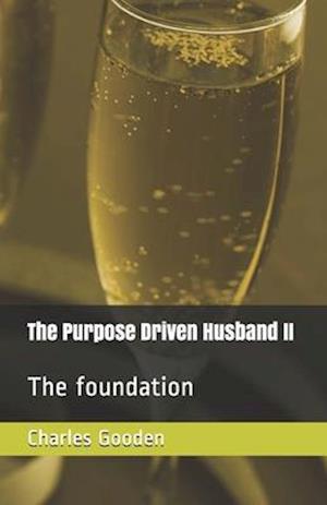 The Purpose Driven Husband II