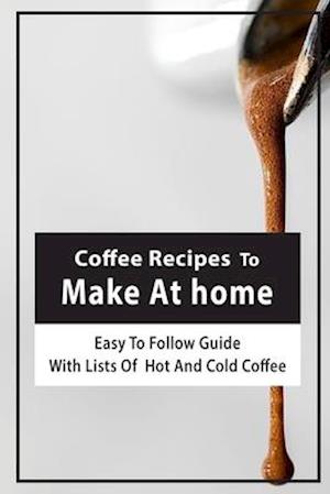Coffee Recipes To Make At home
