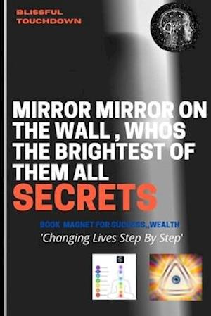 Mirror, Mirror on the wall who's the Brightest of them all -SECRETS