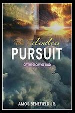 The Relentless Pursuit of the Glory of God