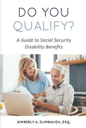 Do You Qualify? A Guide to Social Security Disability Benefits