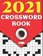 2021 Crossword Book: Crossword Game Puzzle Book For Adults And Seniors In 2021 Including 80 Large Print Puzzles And Solutions (Vol-1) 