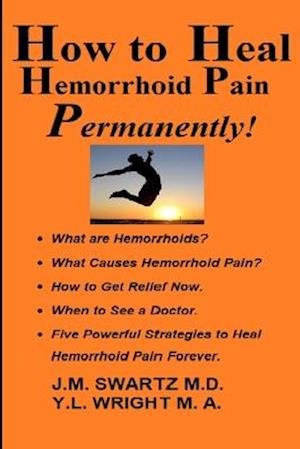 How to Heal Hemorrhoid Pain Permanently!