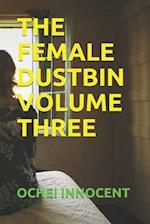 The Female Dustbin Volume Three