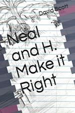 Neal and H. Make it Right