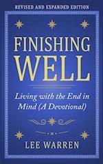 Finishing Well: Living with the End in Mind (A Devotional) 