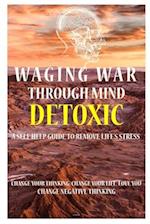 Waging War Through Mind Detox