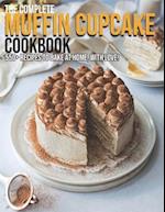 The Complete Muffin Cupcake Cookbook