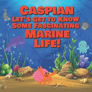 Caspian Let's Get to Know Some Fascinating Marine Life!