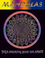 Mandalas Yoga Coloring Book for Adults: The Most Beautiful Mandalas Inspirational to Find Peace in the Everyday, Stress Relief and Relaxation ; Find y