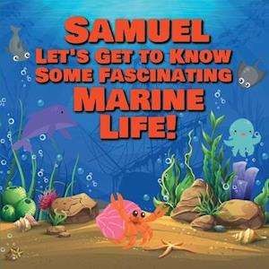 Samuel Let's Get to Know Some Fascinating Marine Life!