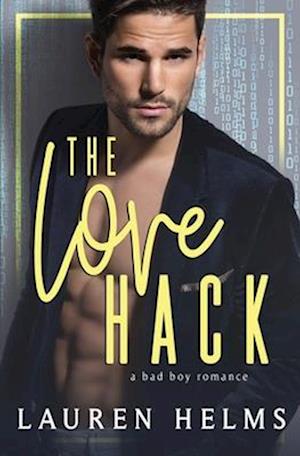 The Love Hack : A Bad Boy Road Trip Romance