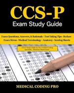 CCS-P Exam Study Guide: 105 Certified Coding Specialist - Physician-Based Exam Questions, Answers, & Rationale, Tips To Pass The Exam, Medical Termino