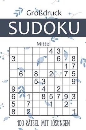 Großdruck Sudoku - 100 Rätsel mit Lösungen - Mittel