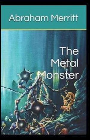 The Metal Monster Annotated