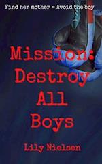 Mission: Destroy All Boys: Mission series (book one) 