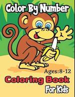 Color By Number Ages:8-12 Coloring Book For Kids: (Color By Number)A Fun Coloring Book for Kids Ages 6 and Up 