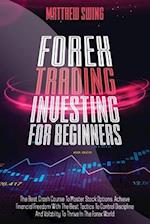 Forex Trading Investing For Beginners: The Best Crash Course To Master Stock Options. Achieve Financial Freedom With The Best Tactics To Control Disci