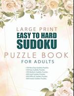 LARGE PRINT EASY TO HARD SUDOKU PUZZLE BOOK FOR ADULTS: 1000 Sudoku Puzzles for Beginners and Pros | 1000 Sudoku Puzzles with Solutions | Easy-Medium-