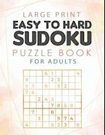 LARGE PRINT EASY TO HARD SUDOKU PUZZLE BOOK FOR ADULTS: 1000 Sudoku Puzzles for Beginners and Pros | 1000 Sudoku Puzzles with Solutions | Easy-Medium-