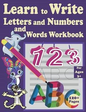 Learn to Write Letters and Numbers and words Workbook: Trace Letters Alphabet Handwriting Practice workbook for kids ages 3-5, pen control, Pre-Writin