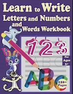 Learn to Write Letters and Numbers and words Workbook: Trace Letters Alphabet Handwriting Practice workbook for kids ages 3-5, pen control, Pre-Writin