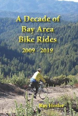 A Decade of Bay Area Bike Rides: 2009 - 2019