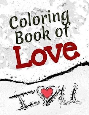 Coloring Book of Love: Words of Love Coloring Book for Adults & DIY Gifting Hobby Projects