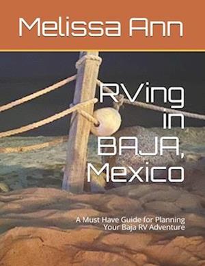 RVing in BAJA, Mexico: A Must Have Guide for Planning Your Baja RV Adventure