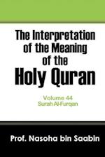 The Interpretation of The Meaning of The Holy Quran Volume 44 - Surah Al-Furqan
