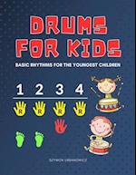 Drums for Kids - Basic Rhythms for the Youngest Children: Learning to Play without Notes! The Easiest Drum Book Ever * A Beginner's Book with Step-by-