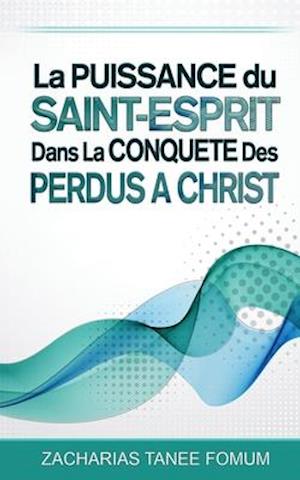 La Puissance du Saint-Esprit dans la Conquête des Perdus a Christ