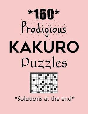 160 Prodigious Kakuro Puzzles - Solutions at the end