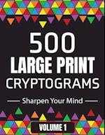 500 Large Print Cryptograms to Sharpen Your Mind