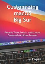 Customizing macOS Big Sur: Fantastic Tricks, Tweaks, Hacks, Secret Commands & Hidden Features 