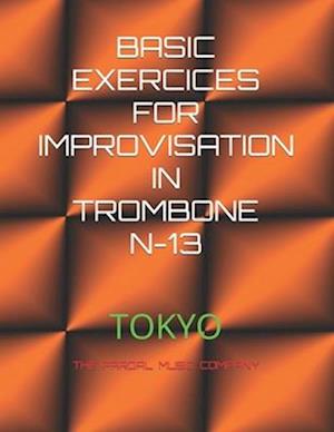 BASIC EXERCICES FOR IMPROVISATION IN TROMBONE N-13 : TOKYO