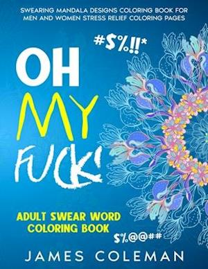 Oh my fuck! Adult Swear Word Coloring Book