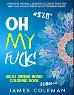 Oh my fuck! Adult Swear Word Coloring Book