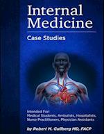 Internal Medicine Over 200 Case Studies: Intended for: Medical Students, Ambulists, Hospitalists, Nurse Practitioners, Physician Assistants 