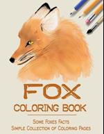 Fox Coloring Book : some Foxes facts & Simple Collection of Coloring Pages 