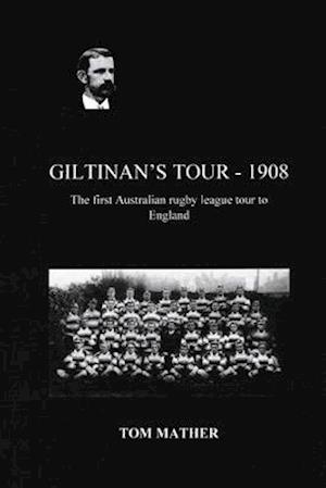 GILTINAN'S TOUR - 1908: The first Australian tour to England