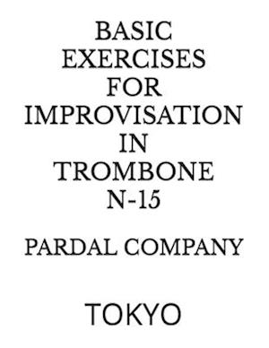 BASIC EXERCICES FOR IMPROVISATION IN TROMBONE N-15 : TOKYO