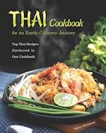 Thai Cookbook for an Exotic Culinary Journey: Top Thai Recipes Gathered in One Cookbook 