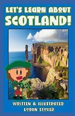 Let's Learn About Scotland! - History book series for children. Learn about Scottish Heritage!: Kid History: Making learning fun! 