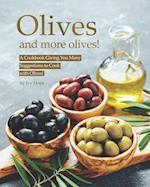 Olives and More Olives!: A Cookbook Giving You Many Suggestions to Cook with Olives! 