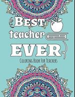 Best Teacher Ever - Coloring Book for Teachers