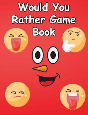 Would You Rather Game Book: for kids, teens and adults