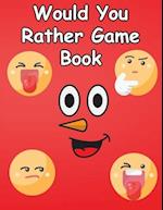 Would You Rather Game Book: for kids, teens and adults 